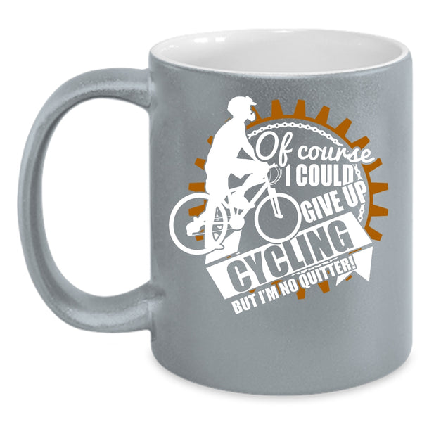 I Could Give Up Cycling Coffee Mug, Cool Cycling Coffee Cup