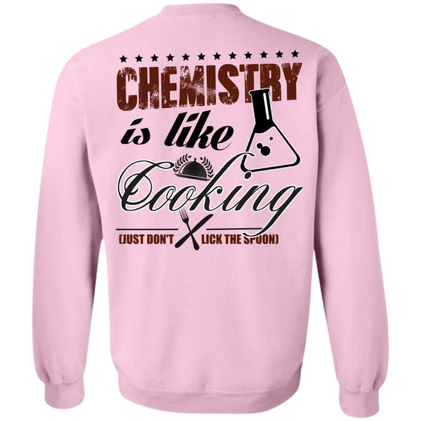 I Love Cooking T Shirt, Chemistry Is Like Cooking Sweatshirt