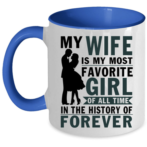 Cool Married Coffee Mug, My Wife Is My Most Favorite Girl Accent Mug