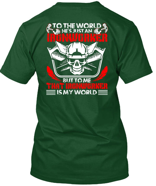 He's Just An Ironworker T Shirt, Ironworker Is My World T Shirt
