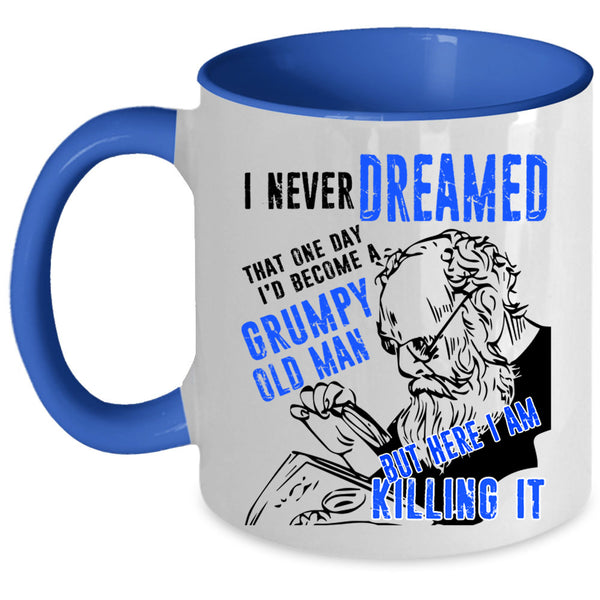 Gift For Daddy Coffee Mug, I'd Become A Grumpy Old Man Accent Mug