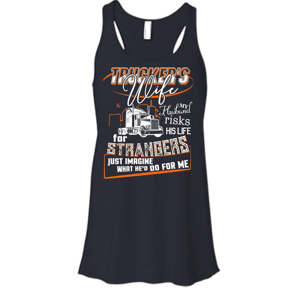 Trucker's Wife T Shirt, My Husband Risk His Life Tank Top