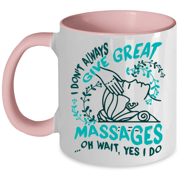 Cute Therapist Coffee Mug, I Don't Always Give Great Massages Accent Mug