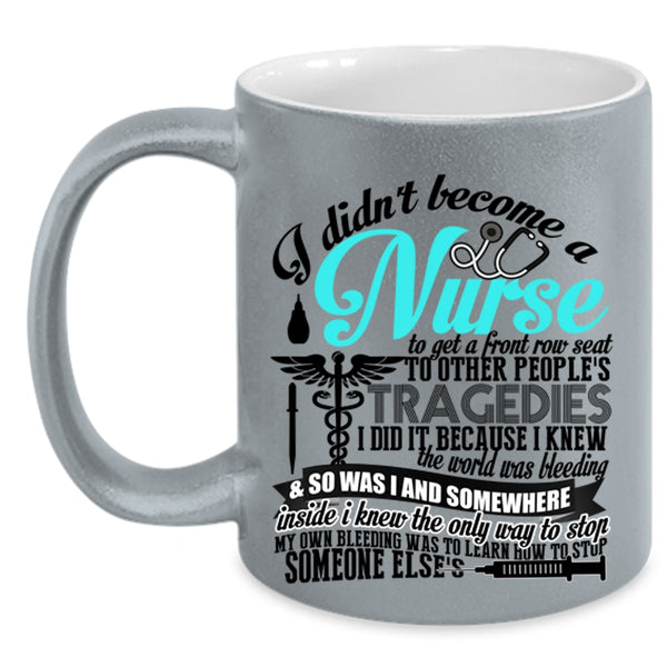 Funny Nurses Coffee Mug, I Didn't Become A Nurse Accent Mug
