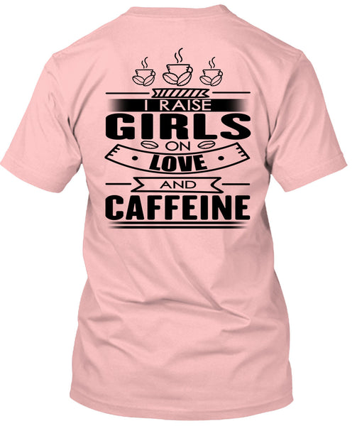 I Raise Girls On Love And Caffeine T Shirt, I Love Coffee T Shirt