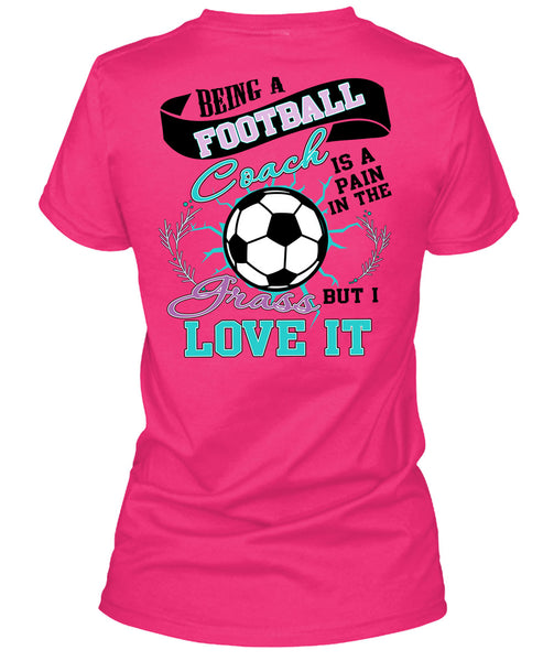 Being A Football Coach T Shirt, I Love Football T Shirt