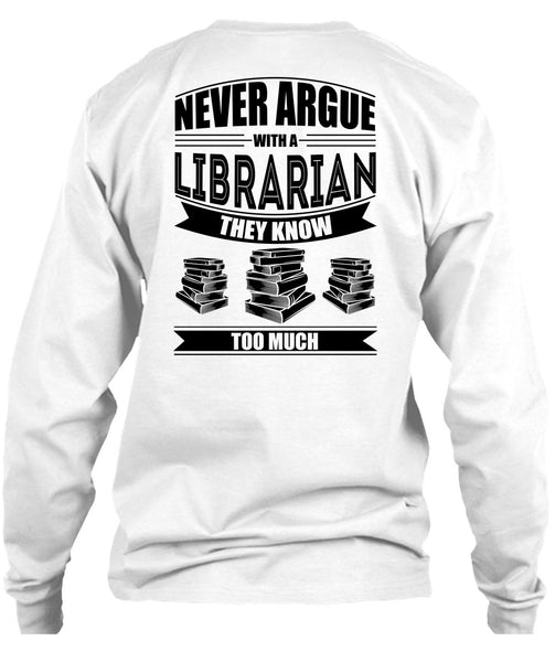 Never Argue With A Librarian T Shirt, I Love Reader T Shirt