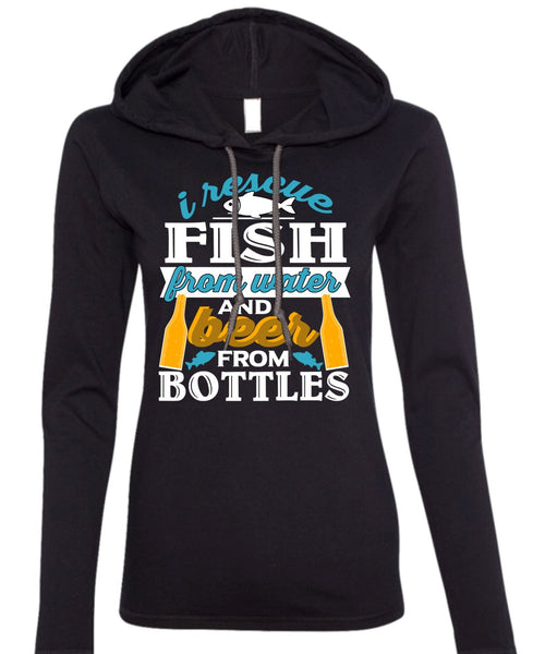 I Rescue Fishing From Water T Shirt, Beer From Bottles T Shirt (Anvil Ladies Ringspun Hooded)