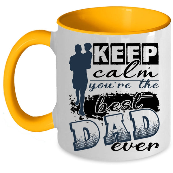 You're The Best Dad Ever Coffee Mug, Keep Calm Accent Mug
