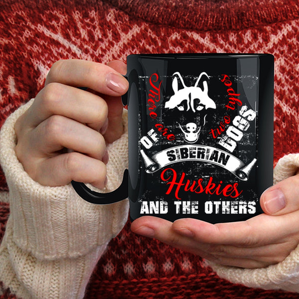 There Are Two Types Of Dogs Coffee Mug, Siberian Huskies And The Others Coffee Cup