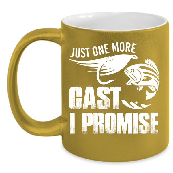 Just One More Cast I Promise Coffee Mug, Funny Fishing Coffee Cup