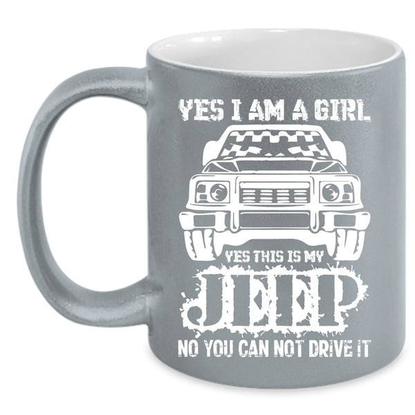 Yes I Am A Girl Coffee Mug, Yes This Is My Jeep Coffee Cup