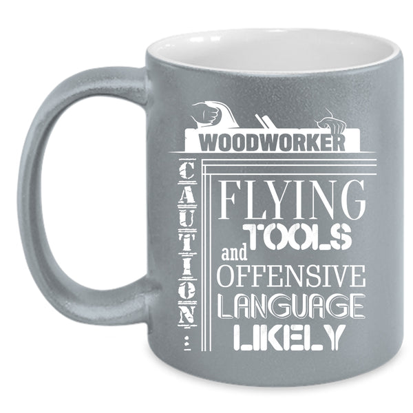 Woodworker Coffee Mug, Cool Gift For Carpenter Coffee Cup