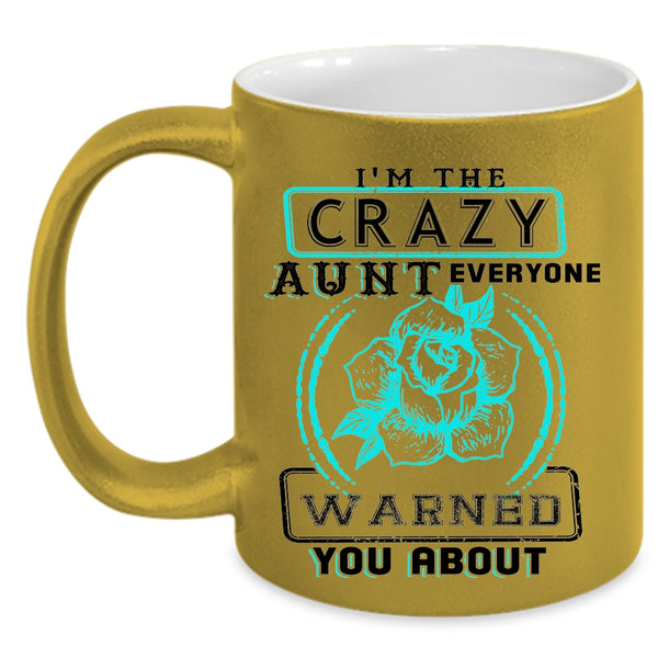 Cool Gift For Aunt Coffee Mug, I'm The Crazy Aunt Accent Mug
