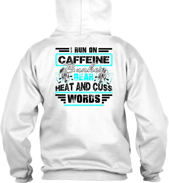 I Run Caffeine Bunker T Shirt, I Love Firefighter T Shirt