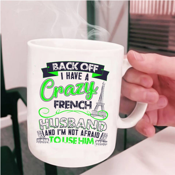 Cool French Husband Coffee Mug, I Have A Crazy French Husband Cup
