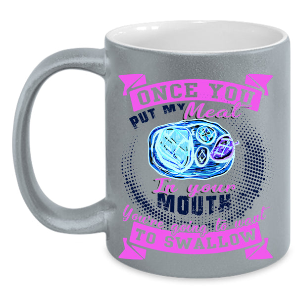 Funny Barbecue Coffee Mug, Once You Put My Meat In Your Mouth Accent Mug