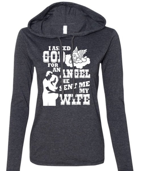 He Sent Me My Wife T Shirt, I Asked God For An Angel T Shirt (Anvil Ladies Ringspun Hooded)