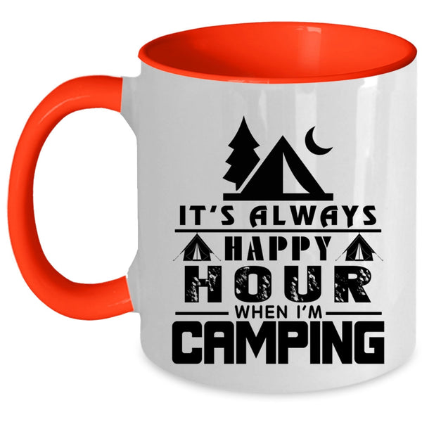 Funny Camping Coffee Mug, It's Always Happy Hour When I'm Camping Accent Mug