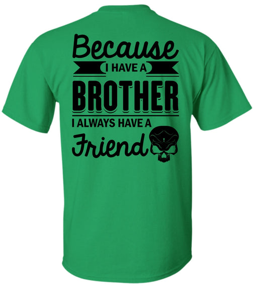 I Have A Brother T Shirt, Being A Brother T Shirt