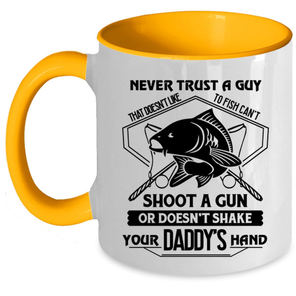 Cool Coffee Mug, Never Trust A Guy That Doesn't Like To Fish Accent Mug