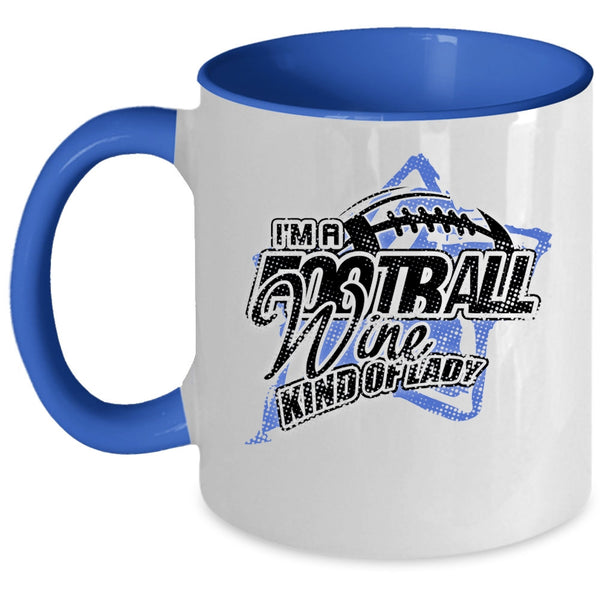 Cool Girls Coffee Mug, I'm A Football Wine Kind Of Lady Accent Mug