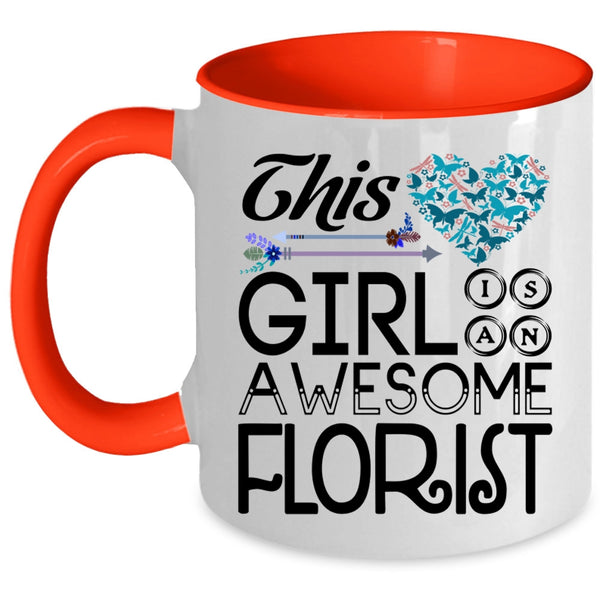 Beautiful Girls Coffee Mug, This Girl Is An Awesome Florist Accent Mug