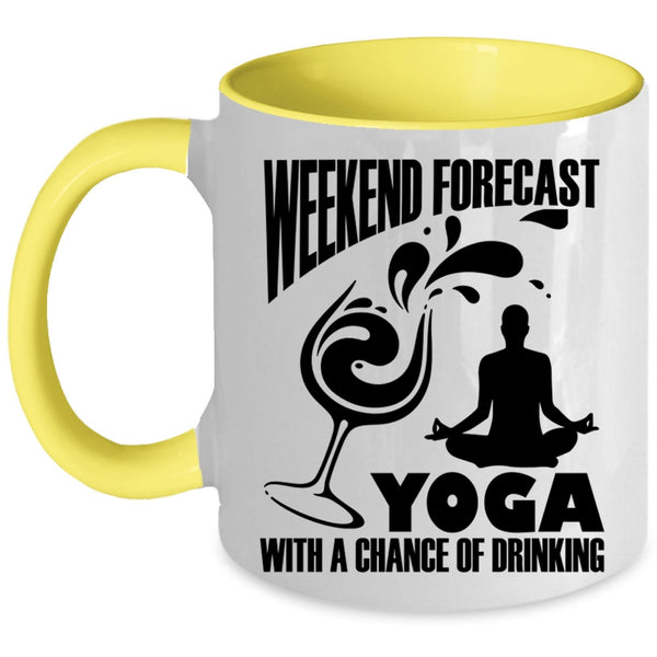 Chance Of Drinking Coffee Mug, Weekend Forecast Yoga Accent Mug