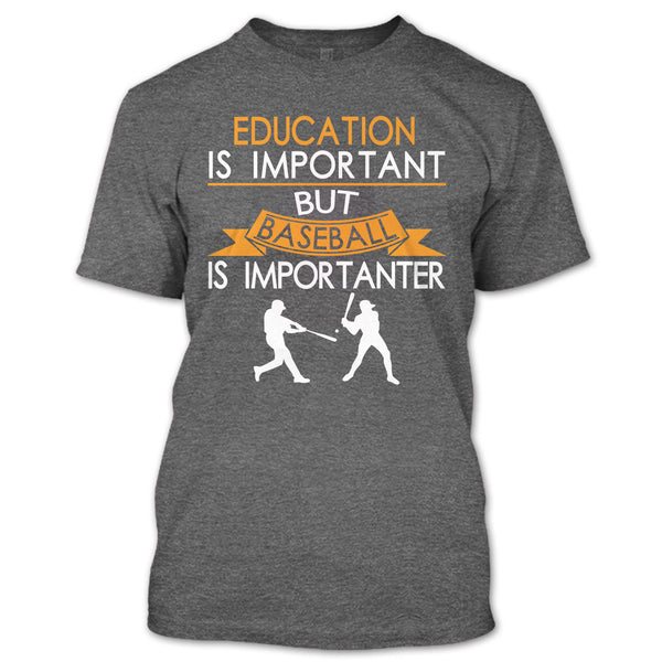 Education Is Important But Baseball Is Importanter T Shirt, I Love Playing Baseball T Shirt