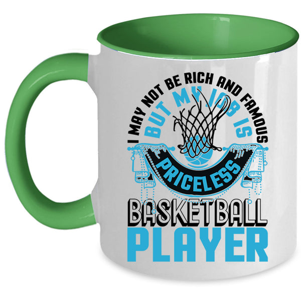 My Job Is Priceless Basketball Player Coffee Mug, I May Not Be Rich And Famous Accent Mug