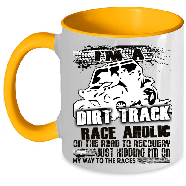 Cool Dirt Track Raceaholic Coffee Mug, I'm A Dirt Track Raceaholic Accent Mug