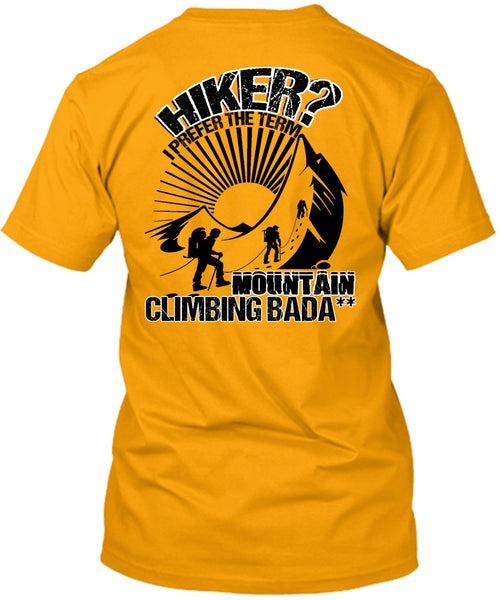 Hiker I Prefer The Term T Shirt, I Love Hiking T Shirt