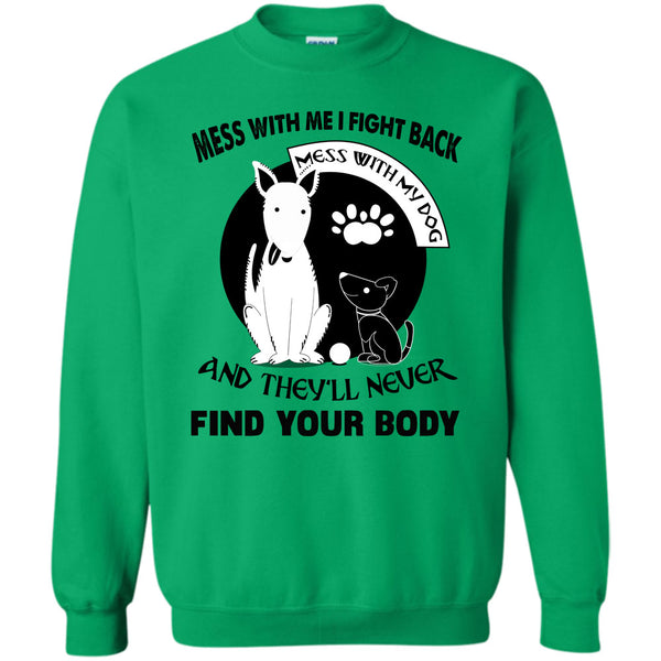 Messing With My Dog T Shirt, Mess With My Dog Sweatshirt