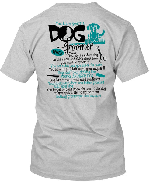 You Know You're A Dog Groomer T Shirt, I Love My Dog T Shirt
