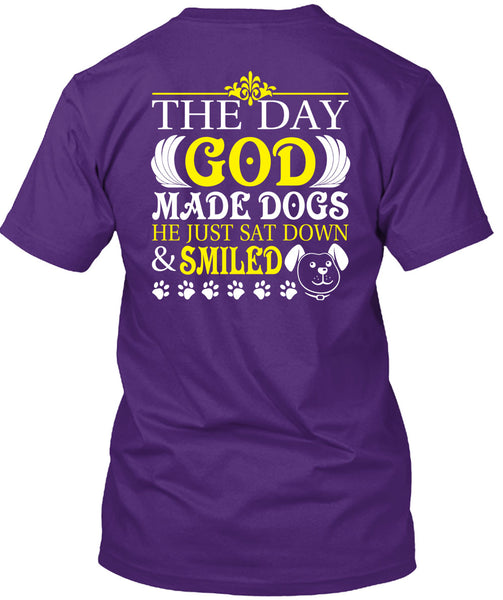 The Day God Made Dogs T Shirt, He Just Sat Down And Smiled T Shirt