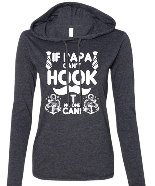 If Papa Can't Hook T Shirt, Being A Papa T Shirt (Anvil Ladies Ringspun Hooded)