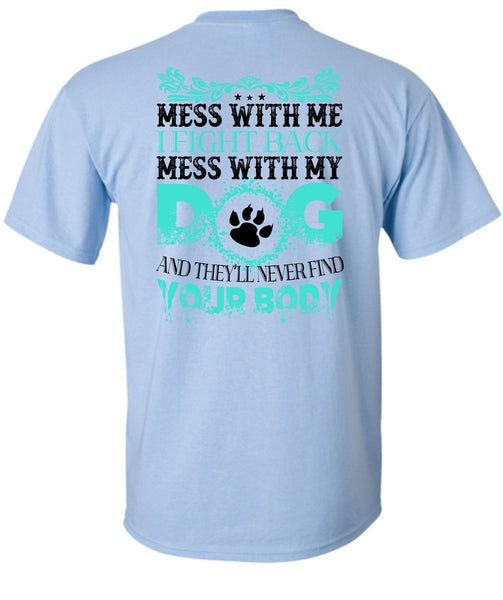 I Fight Back Mess With My Dog T Shirt, Favorite T Shirt
