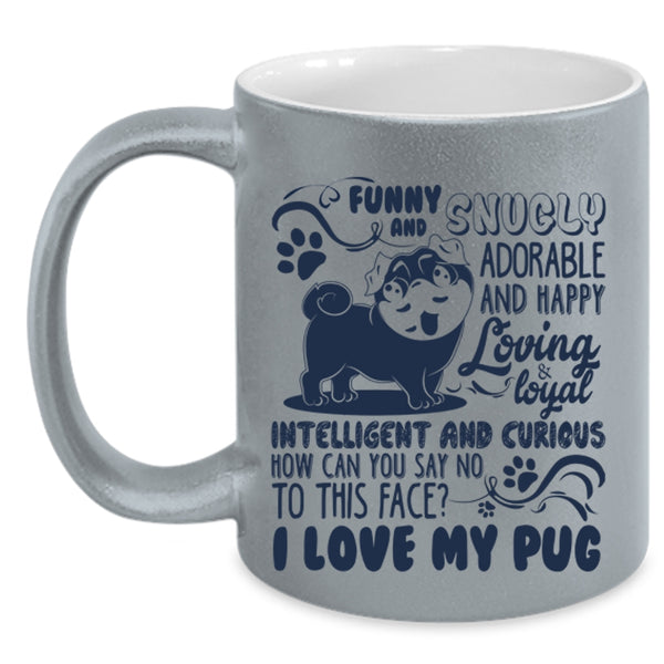 Awesome Pug Lover Coffee Mug, I Love My Pug Accent Mug