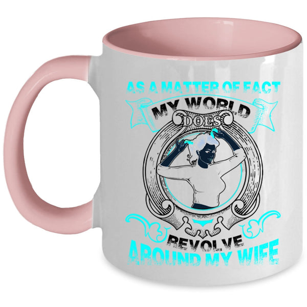 My Cool Husband Coffee Mug, My World Does Revolve Around My Wife Accent Mug