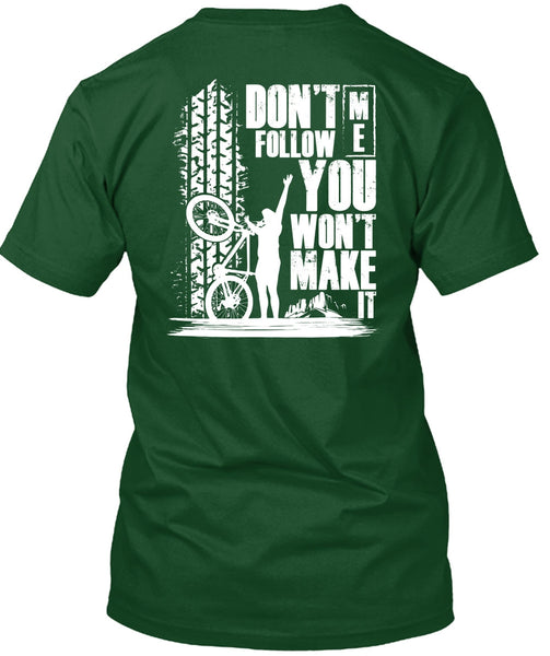 Don't Follow Me You Won't Make It T Shirt, I Love Biker T Shirt