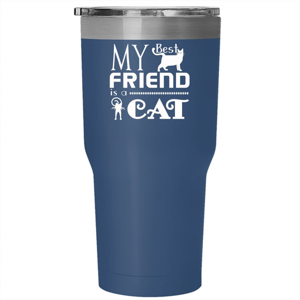 My Best Friend Is A Cat Tumbler 30 oz Stainless Steel, Cool Gift For My Friends Travel Mug