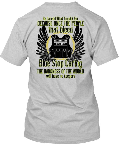 Blue Stop Caring T Shirt, I Love Police T Shirt