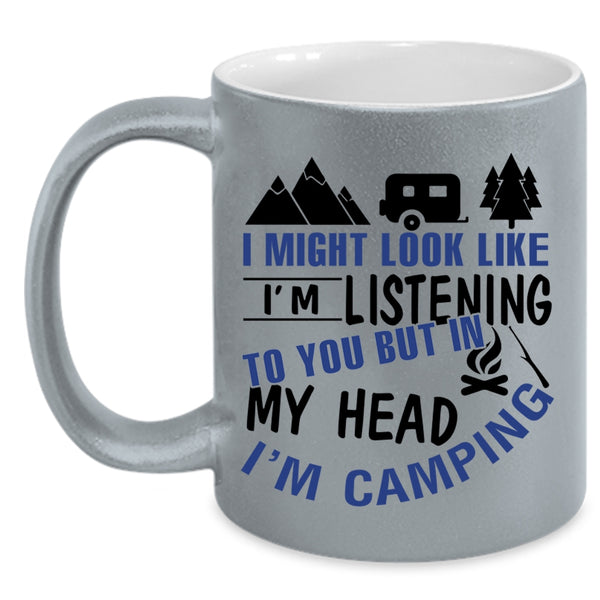 I Love Camping Coffee Mug, In My Head I'm Camping Accent Mug