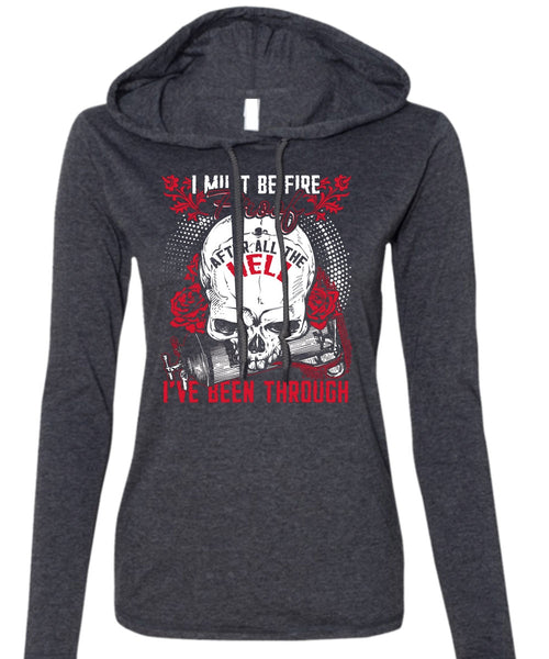 I Must Be Fire Proof T Shirt, Being A Firefighter T Shirt (Anvil Ladies Ringspun Hooded)