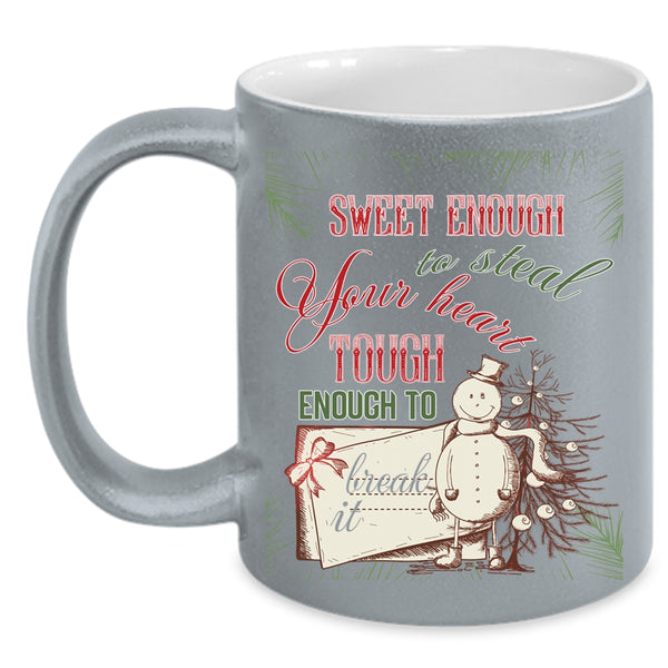 Sweet Enough To Steal Your Heart Coffee Mug, Tough Enough To Break It Coffee Cup
