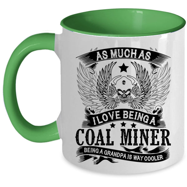Being A Grandpa Is Way Cooler Coffee Mug, I Love Being A Coal Miner Accent Mug