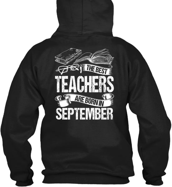 The Best Teachers Are Born In September T Shirt, Being A Teacher T Shirt