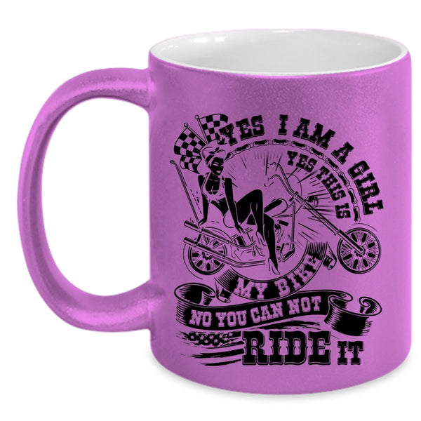 This Is My Bike You can Not Ride It Coffee Mug, I Am A Girl Accent Mug