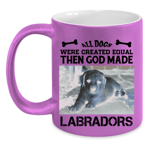 All Dogs Were Created Equal Then God Made Labradors Mug