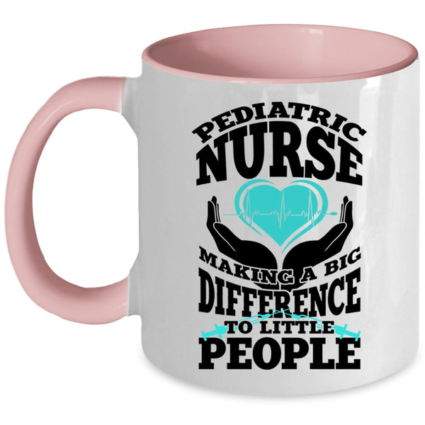 Cute Nurses Coffee Mug, Pediatric Nurse Making A Big Difference Accent Mug